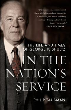 In the Nation\'s Service: The Life and Times of George P. Shultz - Philip Taubman