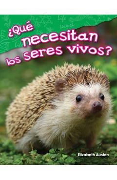 ¿Qué Necesitan Los Seres Vivos? (What Do Living Things Need?) - Elizabeth Austen
