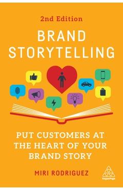 Brand Storytelling: Put Customers at the Heart of Your Brand Story - Miri Rodriguez