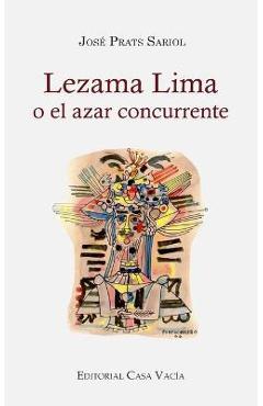 Lezama Lima o el azar concurrente - José Prats Sariol