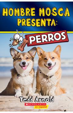 Hombre Mosca Presenta: Perros (Fly Guy Presents: Dogs) - Tedd Arnold