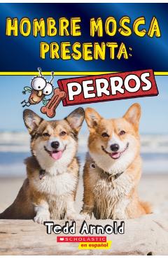 Hombre Mosca Presenta: Perros (Fly Guy Presents: Dogs) - Tedd Arnold