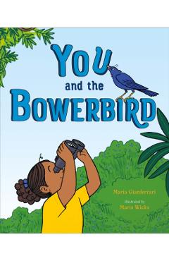 You and the Bowerbird - Maria Gianferrari