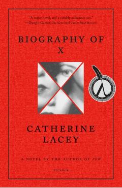 Biography of X - Catherine Lacey