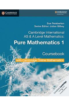 Cambridge International as & a Level Mathematics Pure Mathematics 1 Coursebook with Cambridge Online Mathematics (2 Years) - Sue Pemberton