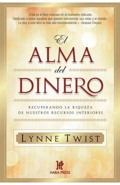 El alma del dinero: Recuperando la riqueza de nuestros recursos interiores - Lynne Twist