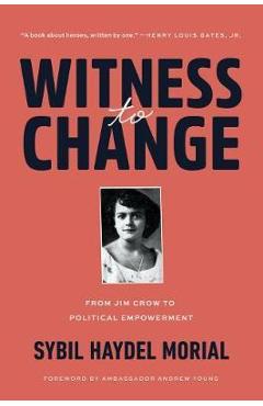 Witness to Change: From Jim Crow to Political Empowerment - Sybil Morial