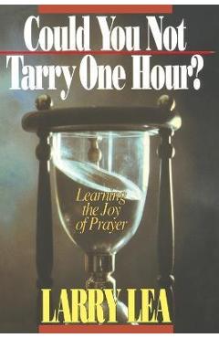 Could You Not Tarry One Hour?