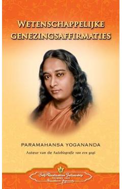 Wetenschappelijke Genezingsaffirmaties - Scientific Healing Affirmations (Dutch) - Paramahansa Yogananda
