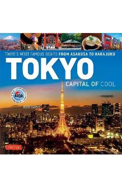 Tokyo - Capital of Cool: Tokyo\'s Most Famous Sights from Asakusa to Harajuku - Rob Goss
