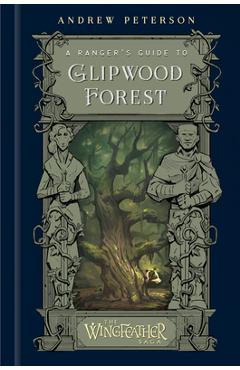 A Ranger\'s Guide to Glipwood Forest - Andrew Peterson