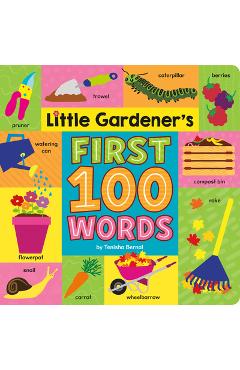 Little Gardener\'s First 100 Words - Tenisha Bernal