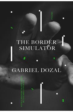 The Border Simulator: Poems - Gabriel Dozal