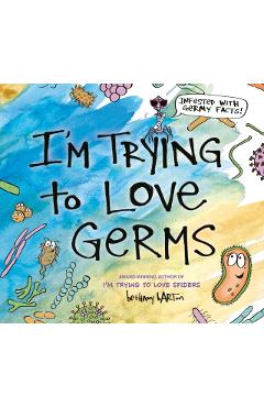 I'm Trying to Love Germs - Bethany Barton