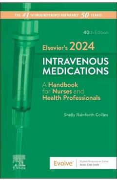 Elsevier\'s 2024 Intravenous Medications: A Handbook for Nurses and Health Professionals - Shelly Rainforth Collins