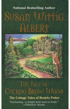 The Tale of Cuckoo Brow Wood - Susan Wittig Albert