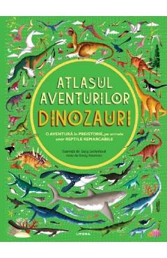 Atlasul aventurilor. dinozauri - emily hawkins