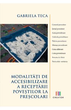 Modalitati de accesibilizare a receptarii povestilor la prescolari - gabriela teca