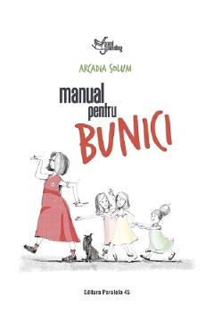 Manual pentru bunici - arcadia solum