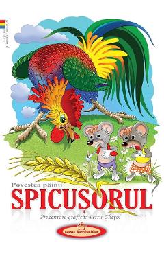Povestea painii. Spicusorul - Petru Ghetoi