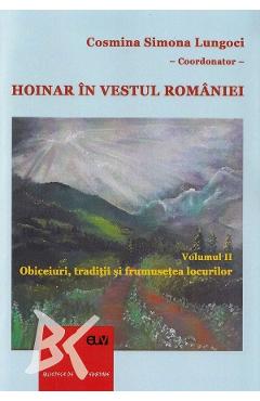 Hoinar in vestul Romaniei Vol.2: Obiceiuri, traditii si frumusetea locurilor - Cosmina Simona Lungoci, Otilia Sanda Bersan, Simona Sava
