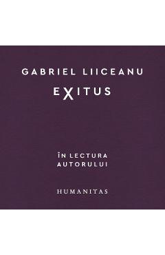 Audiobook. Exitus – Gabriel Liiceanu Gabriel Liiceanu imagine 2022 cartile.ro