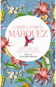 Un veac de singuratate - gabriel garcia marquez