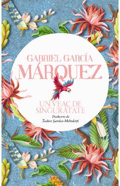 Un veac de singuratate - Gabriel Garcia Marquez