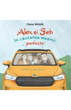 Alex si seb in cautarea masinii perfecte - diana mihaila