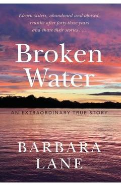 Broken Water: An Extraordinary True Story - Barbara Lane