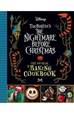 The Nightmare Before Christmas: The Official Baking Cookbook - Sandy K. Snugly