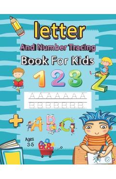 Letter and Number Tracing Book for Kids Ages 3-5: Writing Books for Kids - Preschool Writing Workbook with Sight Words for Pre K, Kindergarten and Kid - Khorseda Press Publication