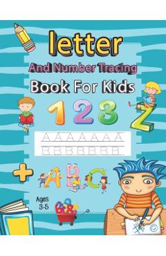 Letter and Number Tracing Book for Kids Ages 3-5: Writing Books for Kids - Preschool Writing Workbook with Sight Words for Pre K, Kindergarten and Kid - Khorseda Press Publication