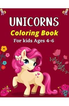 UNICORNS Coloring Book For Kids Ages 4-6: 50 Pages funny Unicorns for Kids - Unicorns are Real! Lovely gifts for Children\'s - Ensumongr Publications