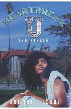 Heartbreak U: The Finale - Johnni Sherri