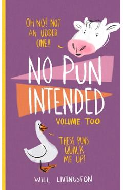 No Pun Intended: Volume Too - Will Livingston