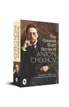 The Greatest Short Stories of Anton Chekhov: A Collection of Fifty Stories - Anton Chekhov