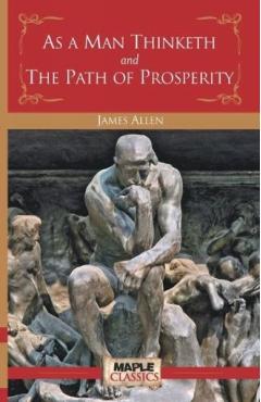 As a Man Thinketh and the Path of Prosperity - James Allen