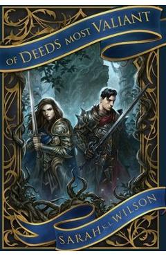 Of Deeds Most Valiant - Sarah K. L. Wilson
