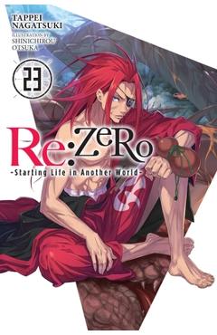 RE: Zero -Starting Life in Another World-, Vol. 23 (Light Novel): Volume 23 - Tappei Nagatsuki