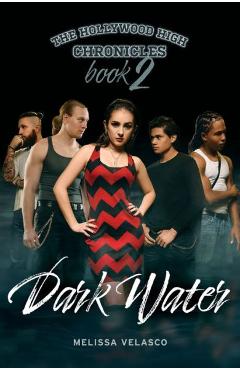 The Hollywood High Chronicles - Book 2: Dark Water - Melissa Velasco