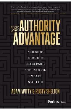 The Authority Advantage: Building Thought Leadership Focused on Impact Not Ego - Adam Witty