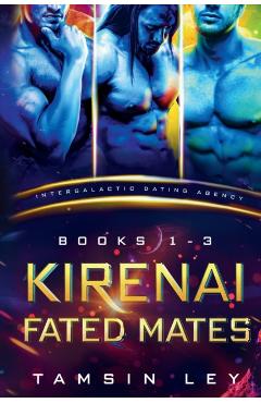 Kirenai Fated Mates: Intergalactic Dating Agency - Tamsin Ley