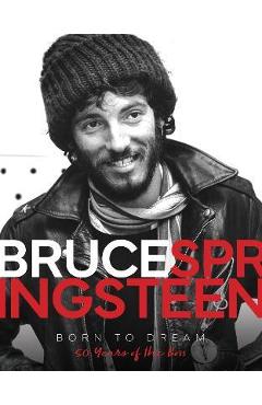 Bruce Springsteen - Born to Dream: 50 Years of the Boss - Alison James