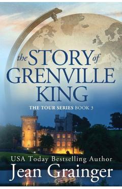 The Story of Grenville King: The Tour Series - Book 3 - Jean Grainger