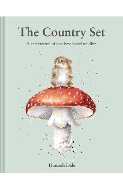 The Country Set: A Celebration of Our Best-Loved Wildlife - Hannah Dale