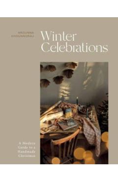 Winter Celebrations: A Modern Guide to a Handmade Christmas