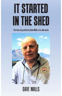 It Started in the Shed - Dave Walls