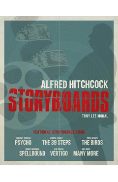 Alfred Hitchcock: The Storyboards - Tony Lee Moral
