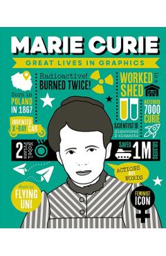 Great Lives in Graphics: Marie Curie - Great Lives In Graphics